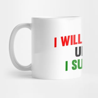 I Will Persist Until i Succeed Mug